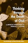 Thinking Through the Death of God: A Critical Companion to Thomas J.J. Altizer (Suny Series in Theology and Continental Thought)