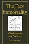 The Face of Immortality: Physiognomy and Criticism (Suny Series, Intersections: Philosophy and Critical Theory)