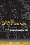 Enemies Of Civilization: Attitudes Toward Foreigners In Ancient Mesopotamia, Egypt, And China (Suny Series in Chinese Philosophy and Culture)
