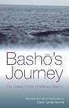 Bashō's Journey: The Literary Prose Of Matsuo Bashō