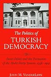 The Politics Of Turkish Democracy: Ismet Inonu And The Formation Of The Multi-party System, 1938-1950 (S U N Y Series in the Social and Economic History of the Middle East)