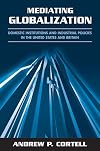 Mediating Globalization: Domestic Institutions And Industrial Policies in the United States And Britain