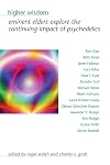 Higher Wisdom: Eminent Elders Explore the Continuing Impact of Psychedelics
