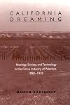 California dreaming ideology, society, and technology in the citrus industry of Palestine, 1890-1939