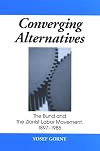 Converging Alternatives: The Bund And the Zionist Labor Movement, 1897-1985 (Suny Series in Israeli Studies)