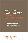 The Social Construction of Public Administration: Interpretive And Critical Perspectives (S U N Y Series in Public Admin