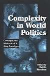 Complexity in World Politics: Concepts And Methods of a New Paradigm