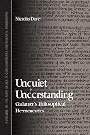 Unquiet Understanding: Gadamer's Philosophical Hermeneutics