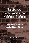 Battered Black Women and Welfare Reform: Between a Rock and a Hard Place