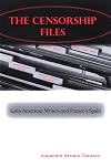 The Censorship Files: Latin American Writers and Franco's Spain (S U N Y Series in Latin American and Iberian Thought and Culture)