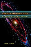 Religious Naturalism Today: The Rebirth of a Forgotten Alternative