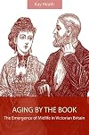 Aging by the book : the emergence of midlife in Victorian Britain