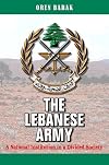 The Lebanese Army: A National Institution in a Divided Society