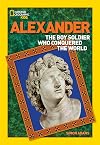 Alexander: The Boy Soldier Who Conquered the World