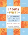 Ladies First: 40 Daring American Women Who Were Second to None