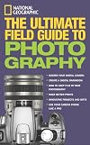 National Geographic Ultimate Field Guide to Photography