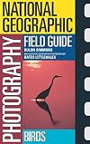 National Geographic Photography Field Guide: Birds