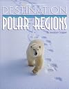 Destination: Polar Region