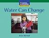 Windows on Literacy Fluent (Science: Physical Science): Water Can Change (Rise and Shine)