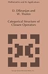 Categorical Structure of Closure Operators: With Applications to Topology, Algebra and Discrete Mathematics (Mathematics and Its Applications)