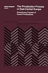 The privatization process in East-Central Europe : evolutionary process of Czech privatization