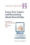 Fuzzy Sets, Logics and Reasoning about Knowledge (Applied Logic Series)