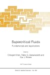 Supercritical Fluids: Fundamentals and Applications (Nato Science Series E:)