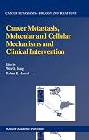 Cancer Metastasis, Molecular and Cellular Mechanisms and Clinical Intervention, Volume 1: Biology and Treatment (Cancer Metastasis - Biology and Treatment)