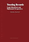 Trusting records : legal, historical, and diplomatic perspectives