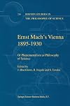 Ernst Mach's Vienna 1895-1930: Or Phenomenalism as Philosophy of Science (Boston Studies in the Philosophy and History of Science)