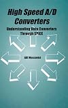 High Speed A/D Converters - Understanding Data Converters Through SPICE (The Kluwer International Series in Engineering and Computer Science, Volume 601) ... Series in Engineering and Computer Science)