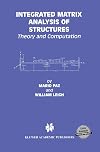 Integrated Matrix Analysis of Structures - Theory and Computation (Kluwer International Series in Engineering & Comp