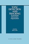 Topic detection and tracking : event-based information organization