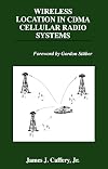Wireless Location in CDMA Cellular Radio Systems (THE KLUWER INTERNATIONAL SERIES IN ENGINEERING AND) (The Springer International Series in Engineering and Computer Science)