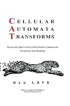 Cellular Automata Transforms: Theory and Applications in Multimedia Compression, Encryption, and Modeling (Multimedia Sy