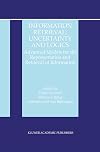 Information retrieval : uncertainty and logics ; advanced models for the representation and retrieval of information