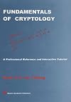 Fundamentals of Cryptology: A Professional Reference and Interactive Tutorial (The Springer International Series in Engineering and Computer Science)