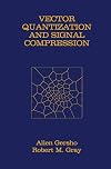 Vector Quantization and Signal Compression (The Springer International Series in Engineering and Computer Science)