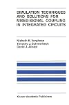 Simulation techniques and solutions for mixed-signal coupling in integrated circuits