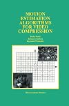 Motion Estimation Algorithms for Video Compression (The Springer International Series in Engineering and Computer Scienc