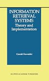 Information Retrieval Systems: Theory and Implementation (The Information Retrieval Series)