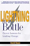 Lightning in a Bottle: Proven Lessons for Leading Change