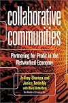 Collaborative Communities: Partnering for Profit in the Networked Economy