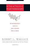 Strategic Partnerships: An Entrepreneur's Guide to Joint Ventures and Alliances