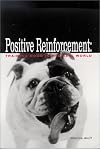 Positive Reinforcement: Training Dogs in the Real World
