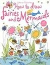 How to Draw Fairies and Mermaids (Usborne Activities)