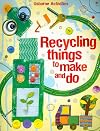 Recycling Things to Make and Do (Usborne Activities)