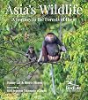 Asia's Wildlife: A Journey to the Forests of Hope (Proceeds Support Birdlife International)