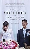 My Holiday in North Korea: The Funniest/Worst Place on Earth