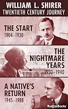 William L. Shirer Twentieth Century Journey: The Start (1904-1930), The Nightmare Years (1930-1940), A Native's Return (1945-1988)
